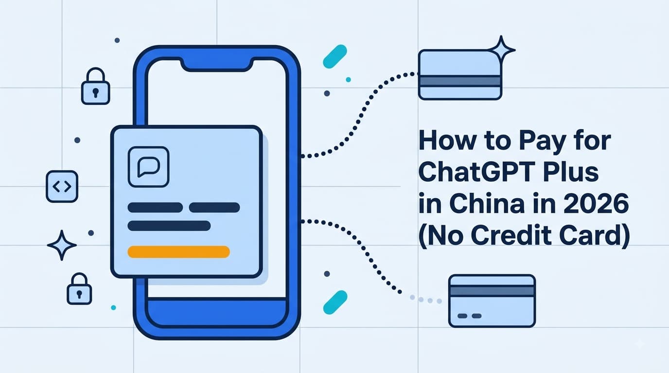 How to Pay for ChatGPT Plus in China in 2026 (No Credit Card)